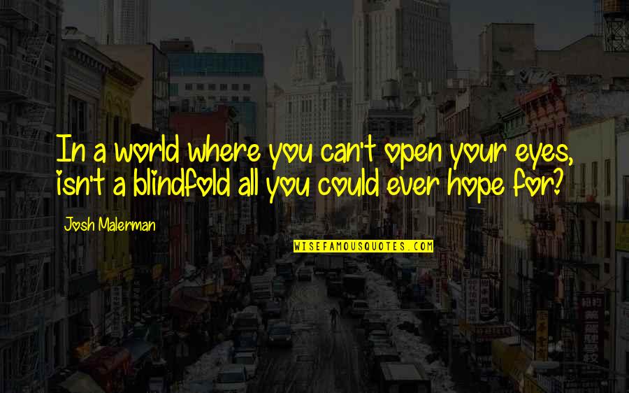 Blink Doctor Who Quotes By Josh Malerman: In a world where you can't open your