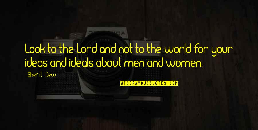 Blinked Milk Quotes By Sheri L. Dew: Look to the Lord and not to the