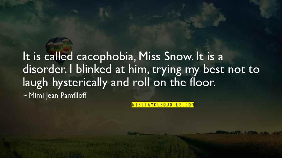 Blinked Quotes By Mimi Jean Pamfiloff: It is called cacophobia, Miss Snow. It is