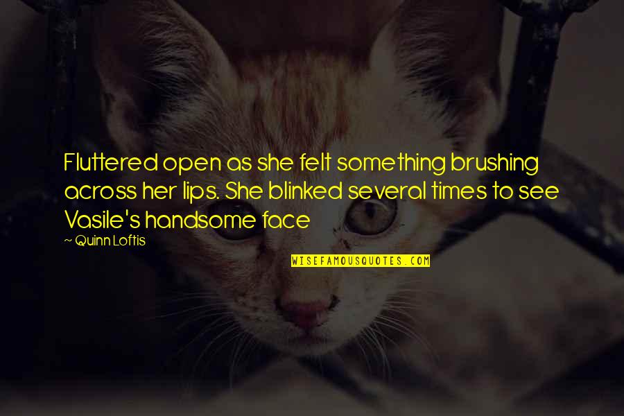 Blinked Quotes By Quinn Loftis: Fluttered open as she felt something brushing across