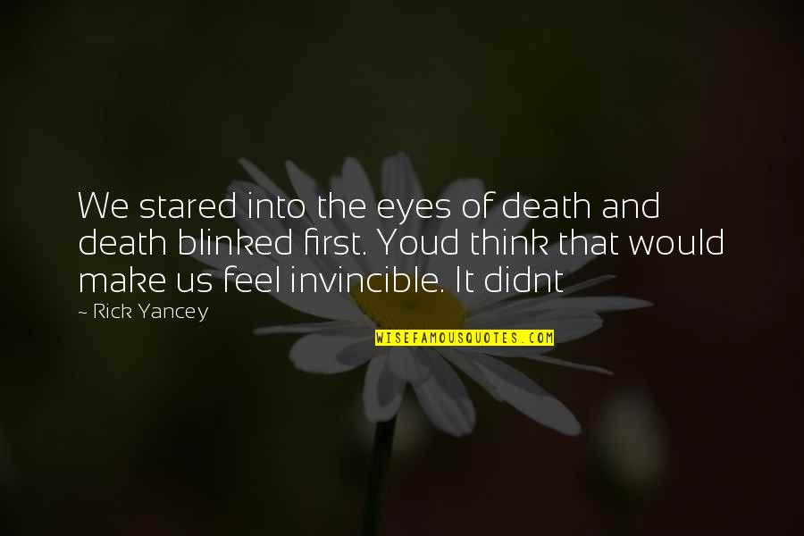 Blinked Quotes By Rick Yancey: We stared into the eyes of death and