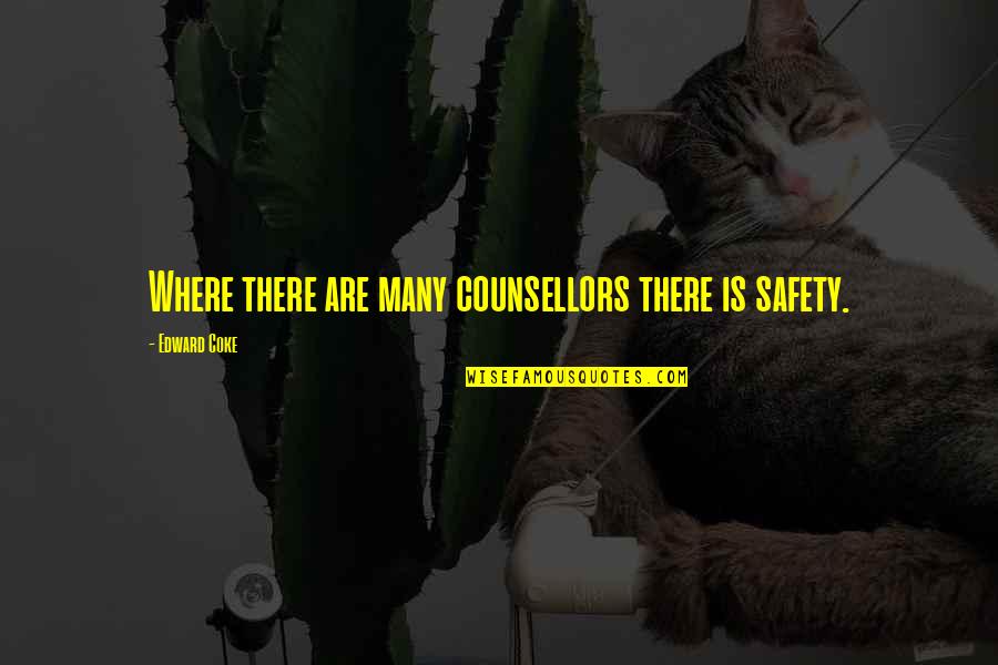 Blinkers Menu Quotes By Edward Coke: Where there are many counsellors there is safety.