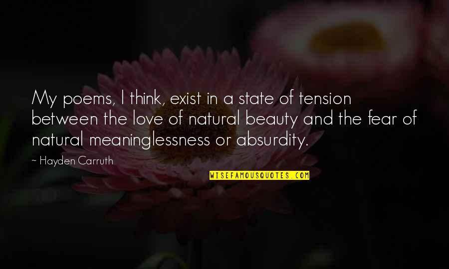 Blinkers Quotes By Hayden Carruth: My poems, I think, exist in a state Blinkers Quotes By Hayden Carruth: My poems, I think, exist in a state
