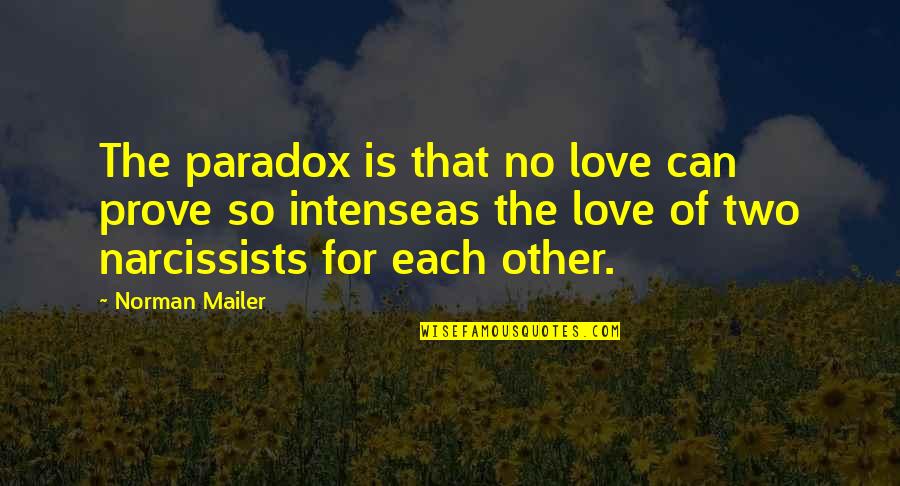 Blinkers Quotes By Norman Mailer: The paradox is that no love can prove Blinkers Quotes By Norman Mailer: The paradox is that no love can prove