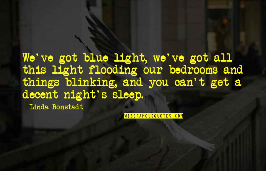 Blinking Quotes By Linda Ronstadt: We've got blue light, we've got all this