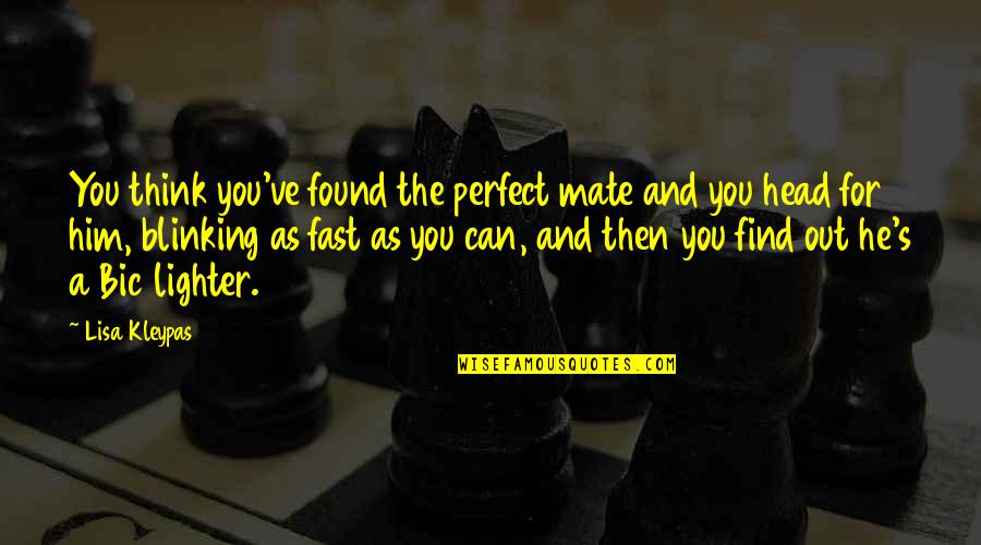 Blinking Quotes By Lisa Kleypas: You think you've found the perfect mate and