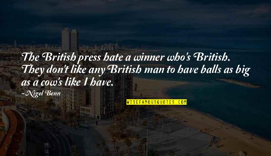 Blinking With Fists Quotes By Nigel Benn: The British press hate a winner who's British.