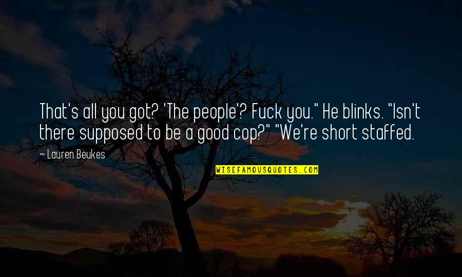 Blinks Quotes By Lauren Beukes: That's all you got? 'The people'? Fuck you."