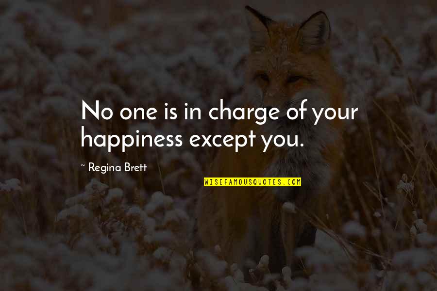 Blinks Quotes By Regina Brett: No one is in charge of your happiness