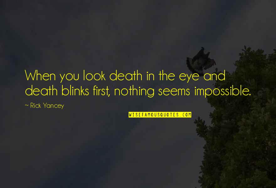 Blinks Quotes By Rick Yancey: When you look death in the eye and