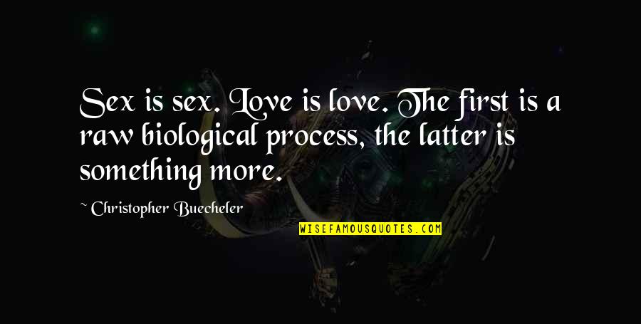 Blis Quotes By Christopher Buecheler: Sex is sex. Love is love. The first