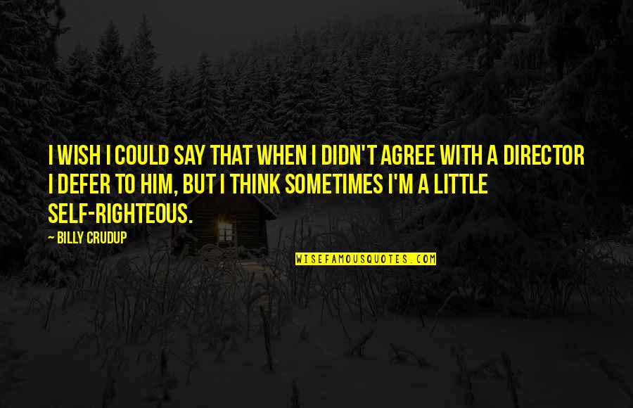 Blishens Fire Quotes By Billy Crudup: I wish I could say that when I Blishens Fire Quotes By Billy Crudup: I wish I could say that when I