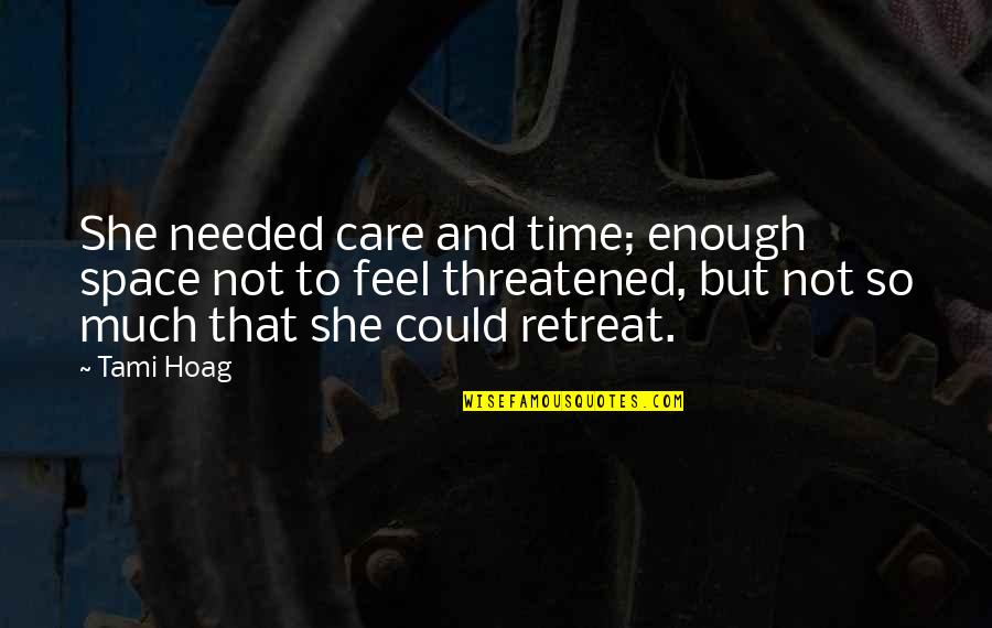 Blishens Fire Quotes By Tami Hoag: She needed care and time; enough space not Blishens Fire Quotes By Tami Hoag: She needed care and time; enough space not