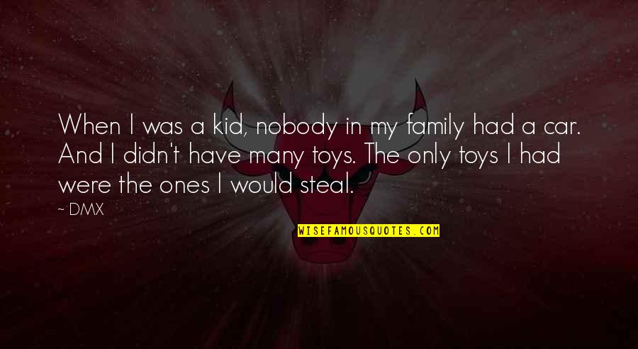 Blisko Buduce Quotes By DMX: When I was a kid, nobody in my Blisko Buduce Quotes By DMX: When I was a kid, nobody in my