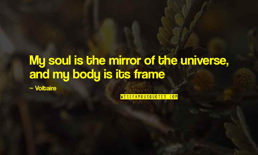 Blisko Natury Quotes By Voltaire: My soul is the mirror of the universe,