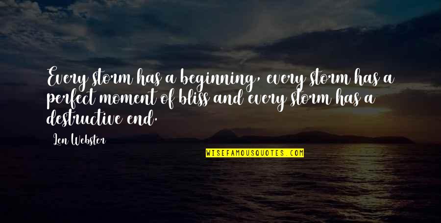 Bliss And Love Quotes By Len Webster: Every storm has a beginning, every storm has