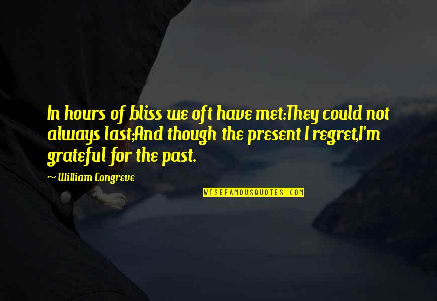 Bliss And Love Quotes By William Congreve: In hours of bliss we oft have met:They