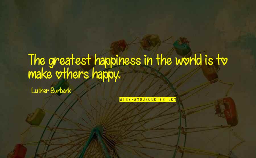 Bliss Spa Quotes By Luther Burbank: The greatest happiness in the world is to