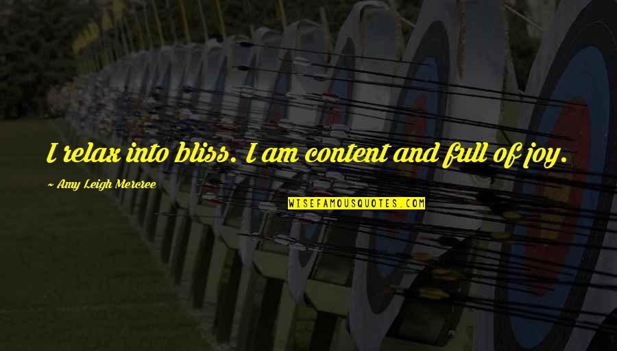 Bliss Tumblr Quotes By Amy Leigh Mercree: I relax into bliss. I am content and