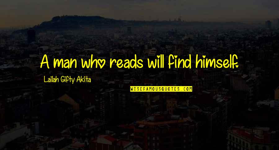 Blissed Quotes By Lailah Gifty Akita: A man who reads will find himself.