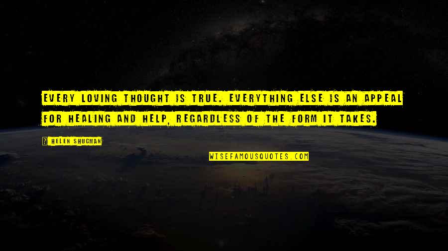 Blissful Friday Quotes By Helen Shucman: Every loving thought is true. Everything else is Blissful Friday Quotes By Helen Shucman: Every loving thought is true. Everything else is