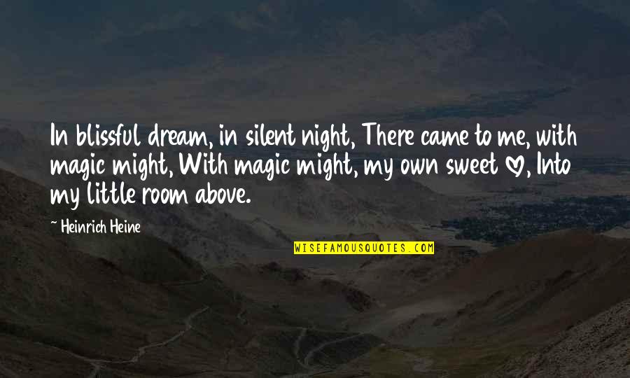 Blissful Night Quotes By Heinrich Heine: In blissful dream, in silent night, There came
