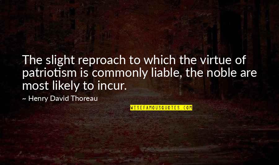 Blissful Solitude Quotes By Henry David Thoreau: The slight reproach to which the virtue of