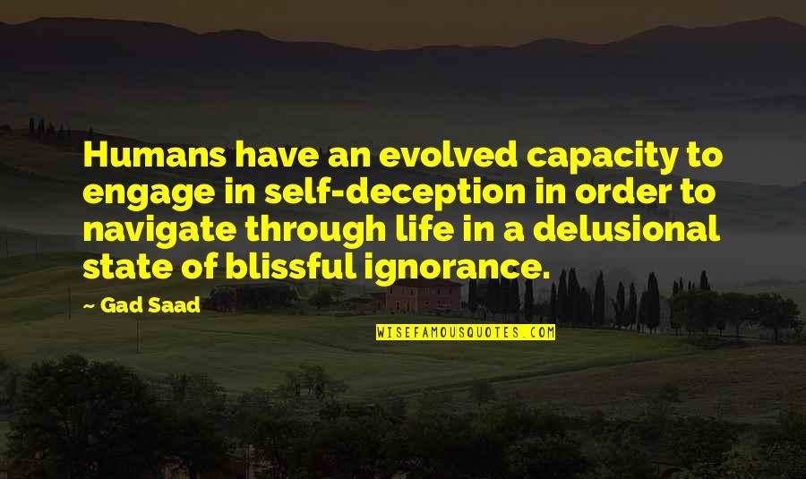 Blissful State Quotes By Gad Saad: Humans have an evolved capacity to engage in