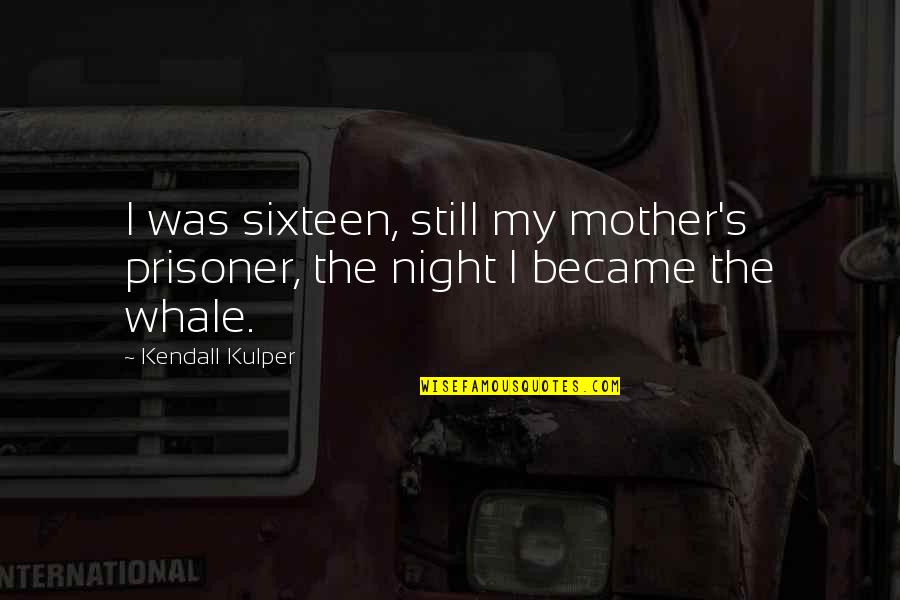 Blisssplash Quotes By Kendall Kulper: I was sixteen, still my mother's prisoner, the