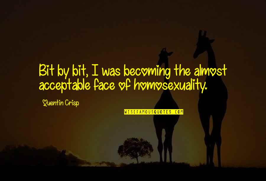Blissstash Quotes By Quentin Crisp: Bit by bit, I was becoming the almost