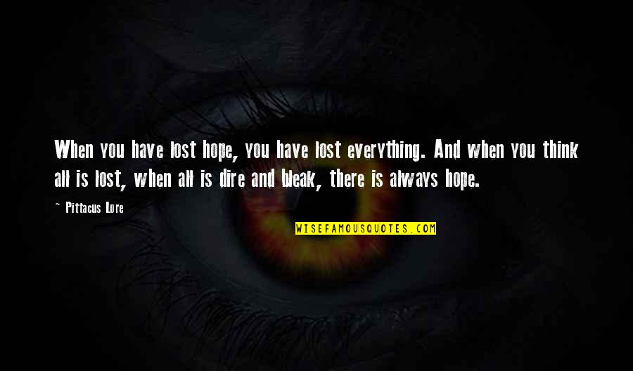 Blister Quotes By Pittacus Lore: When you have lost hope, you have lost
