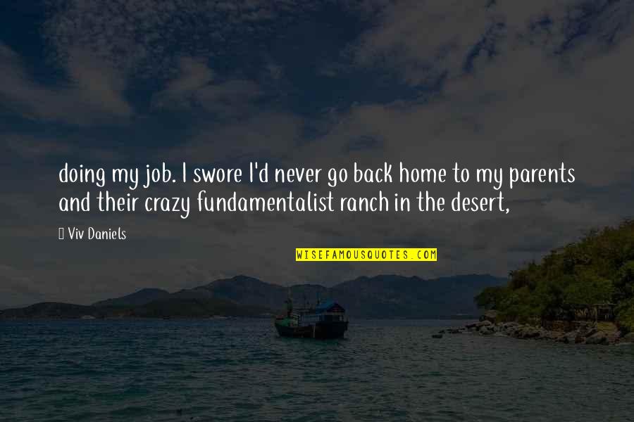 Blistered Shishito Quotes By Viv Daniels: doing my job. I swore I'd never go Blistered Shishito Quotes By Viv Daniels: doing my job. I swore I'd never go