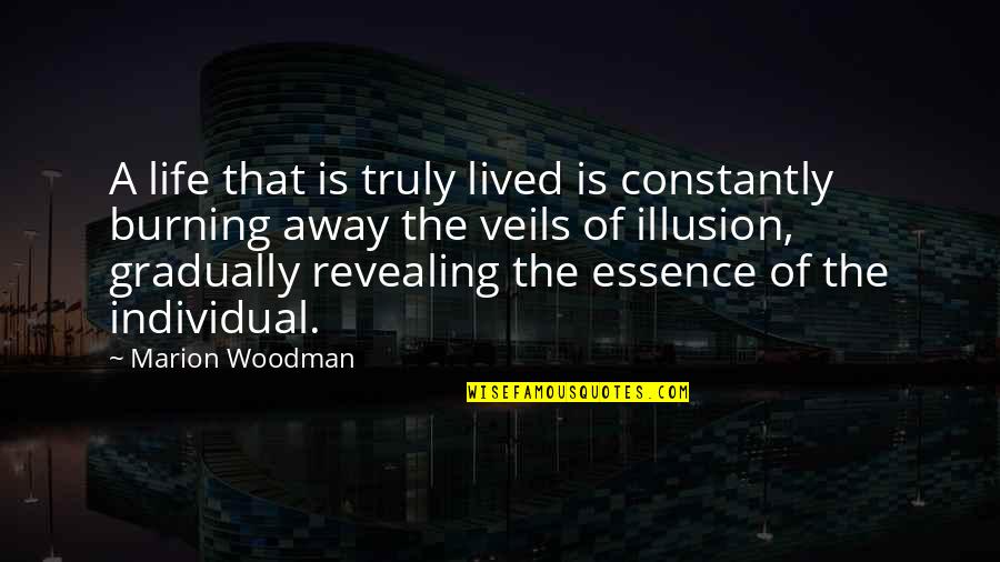 Blistering Eczema Quotes By Marion Woodman: A life that is truly lived is constantly