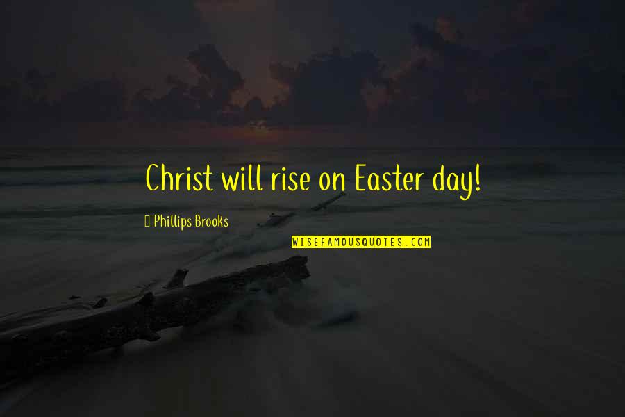 Blistering Eczema Quotes By Phillips Brooks: Christ will rise on Easter day!