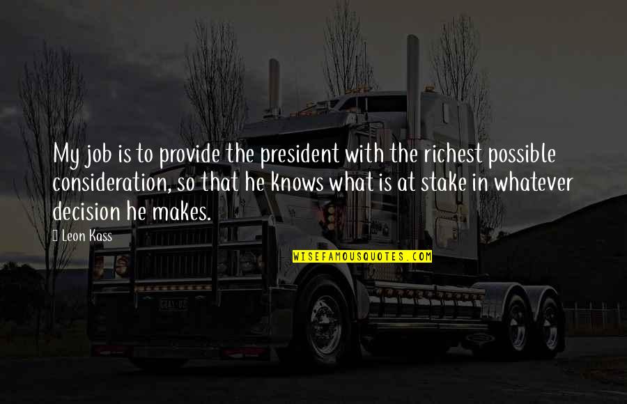 Blistery Rash Quotes By Leon Kass: My job is to provide the president with Blistery Rash Quotes By Leon Kass: My job is to provide the president with