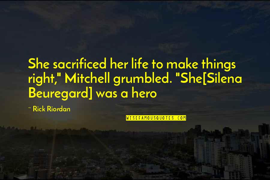 Blithedale Park Quotes By Rick Riordan: She sacrificed her life to make things right," Blithedale Park Quotes By Rick Riordan: She sacrificed her life to make things right,"