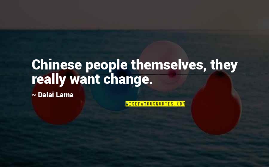 Blithedale Quotes By Dalai Lama: Chinese people themselves, they really want change.