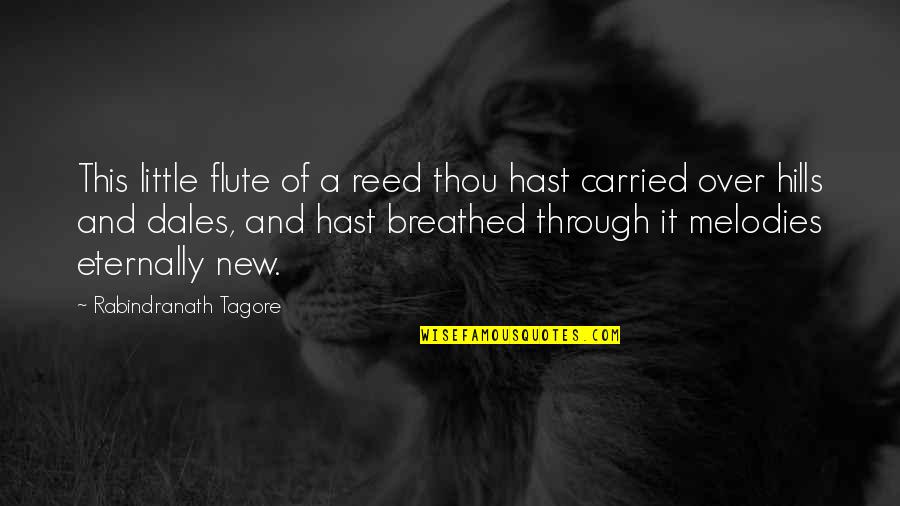 Blithely Def Quotes By Rabindranath Tagore: This little flute of a reed thou hast Blithely Def Quotes By Rabindranath Tagore: This little flute of a reed thou hast