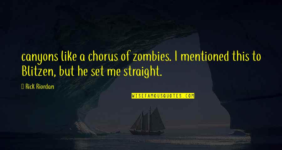 Blitzen's Quotes By Rick Riordan: canyons like a chorus of zombies. I mentioned