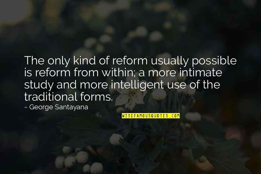 Blitzer Precalculus Quotes By George Santayana: The only kind of reform usually possible is