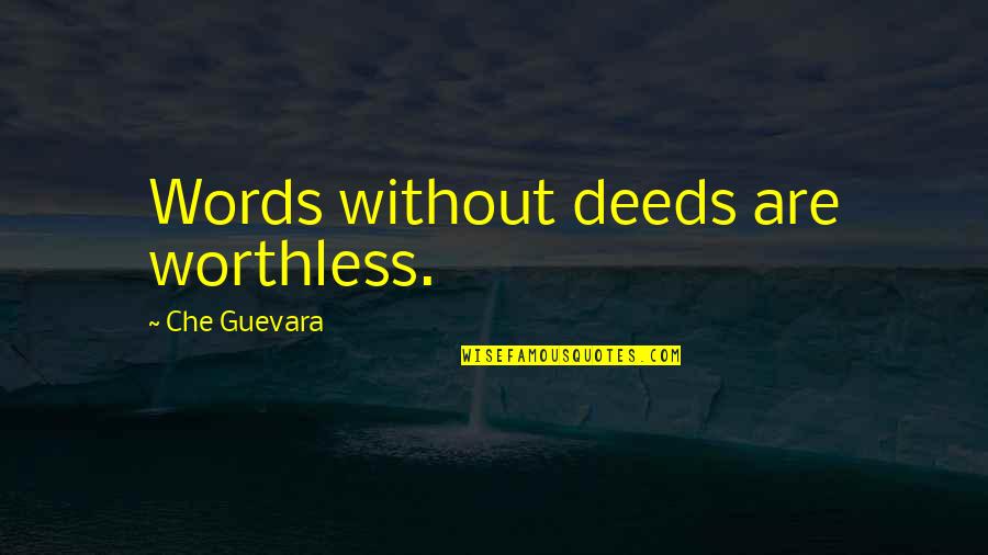 Blitzer Quotes By Che Guevara: Words without deeds are worthless.