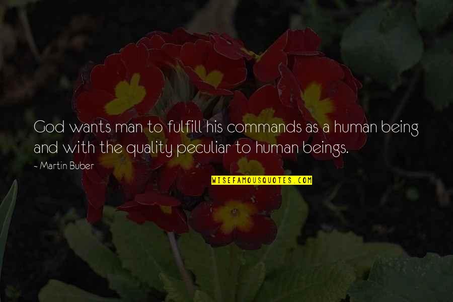 Blivits Quotes By Martin Buber: God wants man to fulfill his commands as