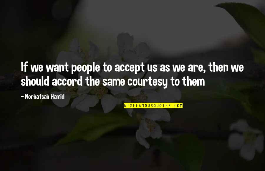Blixseth Sean Quotes By Norhafsah Hamid: If we want people to accept us as