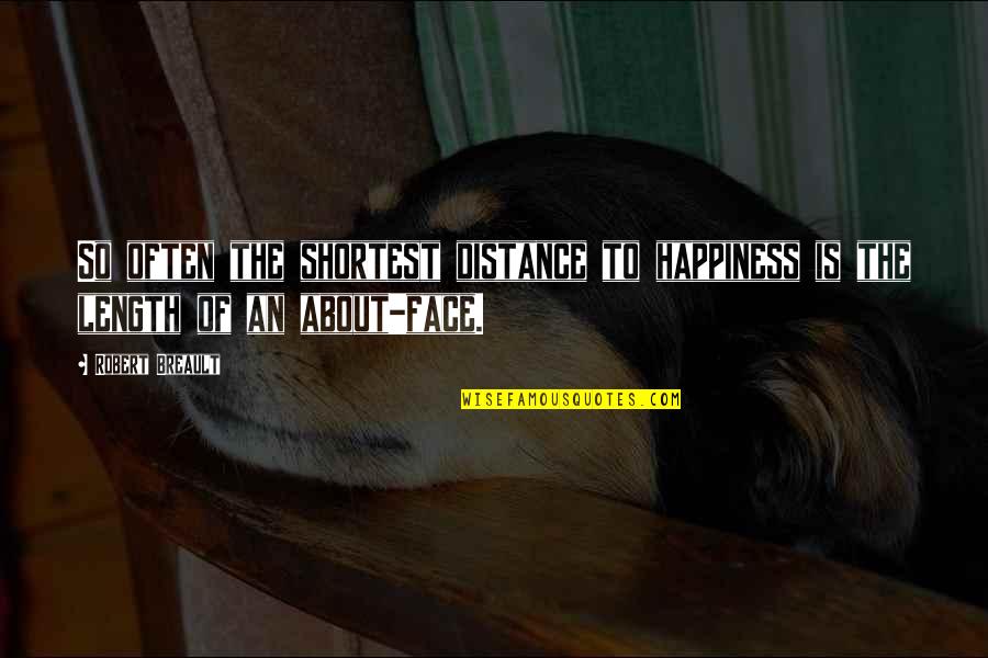 Blixtens Quotes By Robert Breault: So often the shortest distance to happiness is