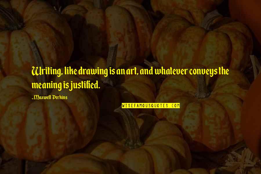 Blizanke 55 Quotes By Maxwell Perkins: Writing, like drawing is an art, and whatever