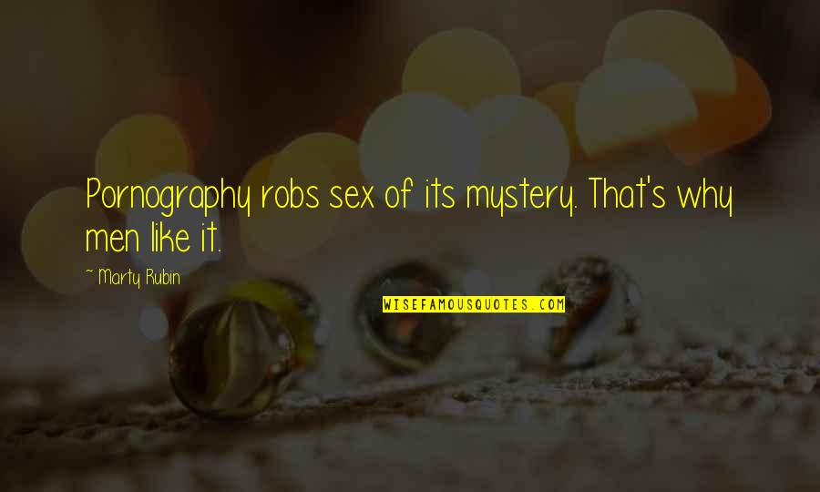 Bljesak Crna Quotes By Marty Rubin: Pornography robs sex of its mystery. That's why
