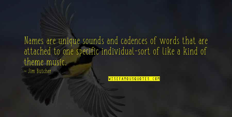 Blme Quotes By Jim Butcher: Names are unique sounds and cadences of words Blme Quotes By Jim Butcher: Names are unique sounds and cadences of words