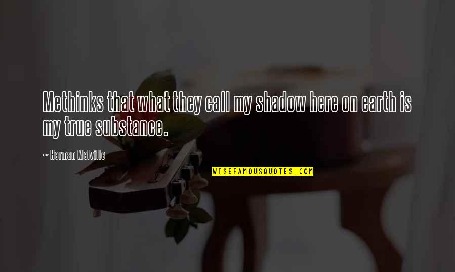 Blmtxl Bk Quotes By Herman Melville: Methinks that what they call my shadow here
