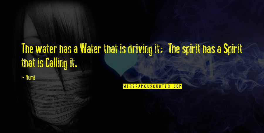 Blmtxl Bk Quotes By Rumi: The water has a Water that is driving
