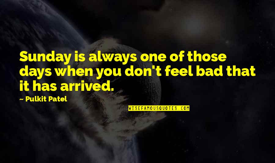 Bloater Chubs Quotes By Pulkit Patel: Sunday is always one of those days when